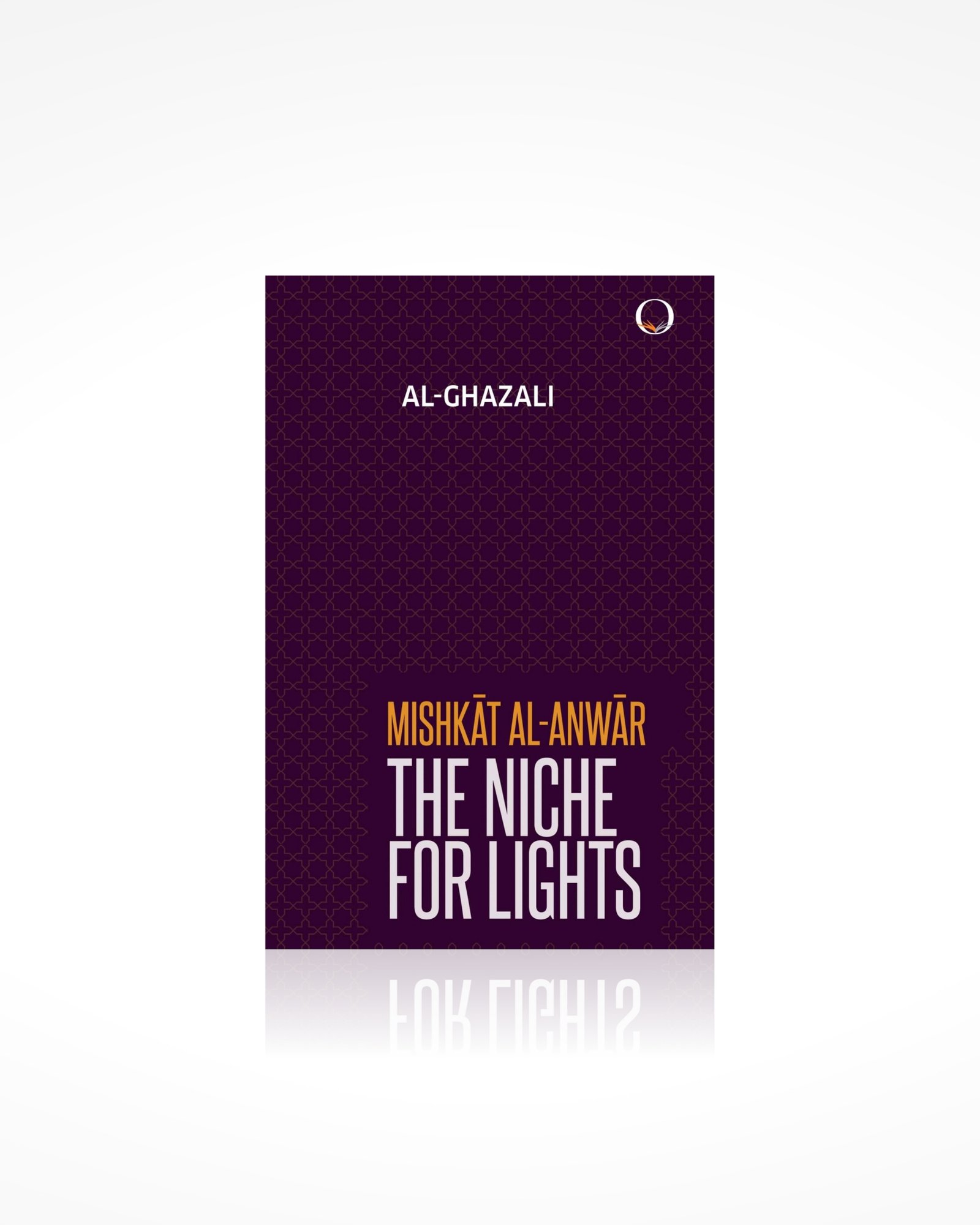 Mishkat Al-Anwar: The Niche for Lights